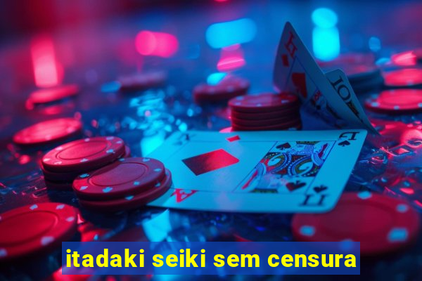 itadaki seiki sem censura